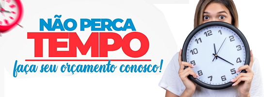 Não perca tempo e faça o sue orçamento!